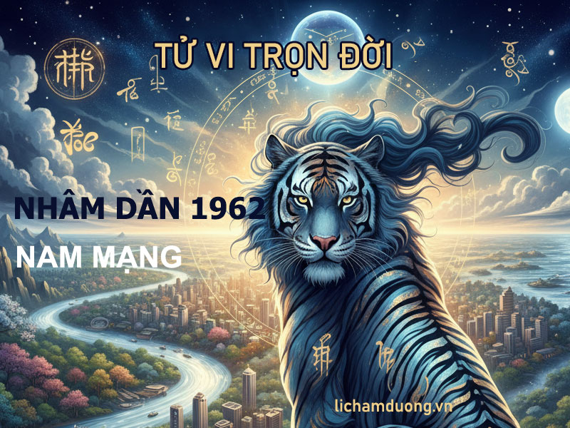 Tử vi trọn đời tuổi Nhâm Dần 1962 nam mạng chi tiết nhất