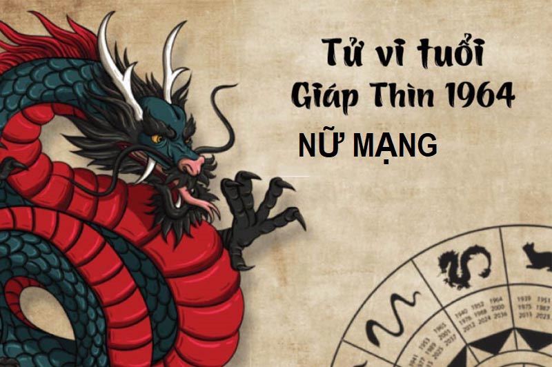 Tử vi trọn đời tuổi Giáp Thìn 1964 nữ mạng